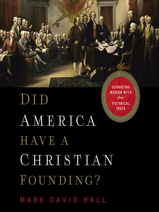 Title details for Did America Have a Christian Founding? by Mark David Hall - Available